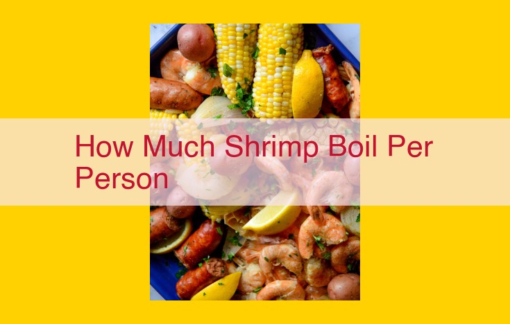 How Much Shrimp to Buy for a Shrimp Boil: The Ultimate Serving Guide