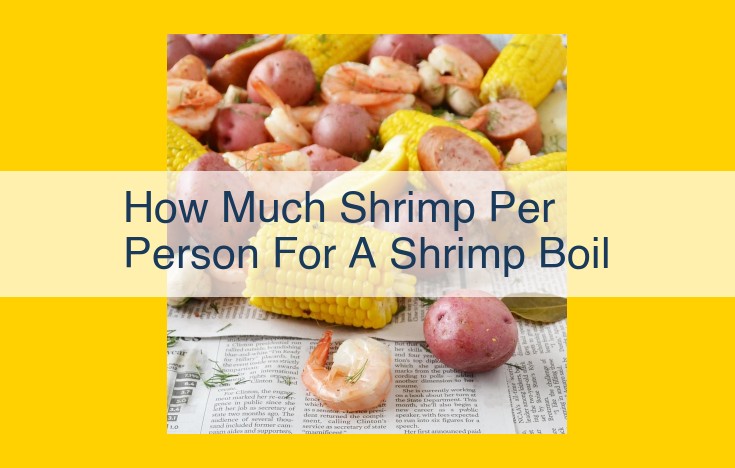 Estimate Shrimp Quantity for a Satisfying Boil: 1-1.5 Pounds Per Person