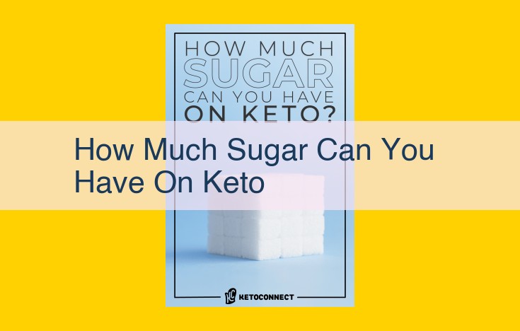 Keto Diet: Limiting Sugar Intake for Optimal Results