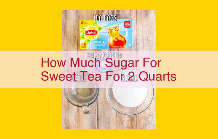 Southern Sweet Tea: The Perfect Ratio of Sugar for 2 Quarts of Delightful Refreshment