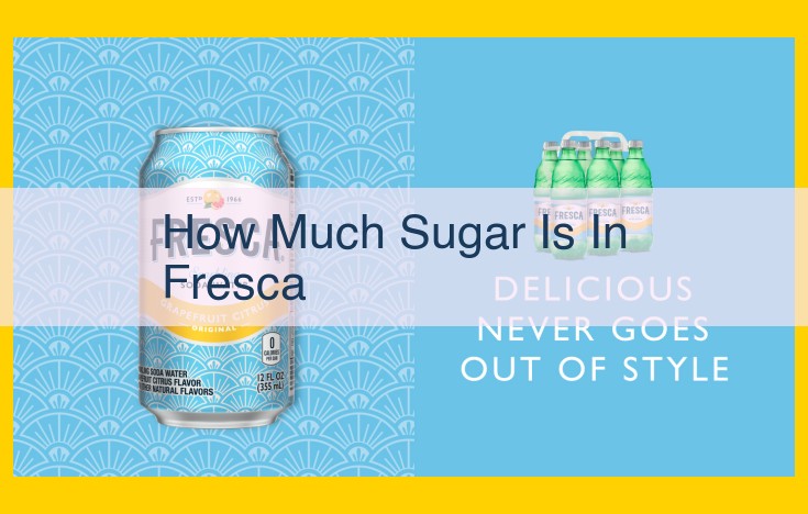 Zero-Sugar Fresca: The Caffeine-Free, Citrus-Flavored Sensation Regulated by the FDA