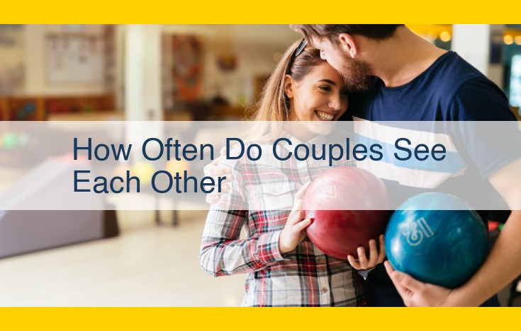 Couples' Contact Frequency: Impact on Closeness and Factors Involved