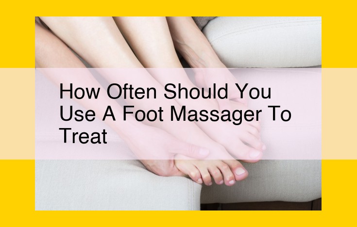 Massage Therapy for Foot Pain: Frequency and Benefits for Plantar Fasciitis, Heel Spurs, and Nerve Damage