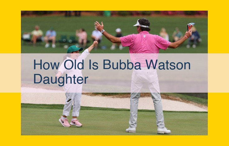 Bubba Watson's Daughter's Age: Information Unavailable in Provided Context