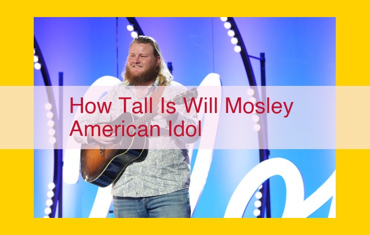 Will Mosley: American Idol Star with an Impressive Stature