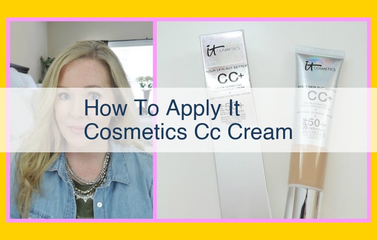 IT Cosmetics CC Cream Application Guide: A Step-by-Step Tutorial for a Flawless Complexion