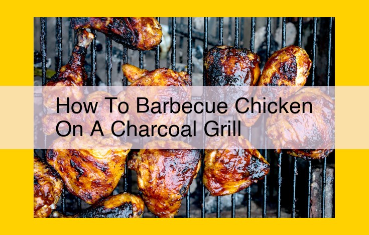 Master the Art of Grilling Chicken: A Comprehensive Guide to Charcoal Barbecue