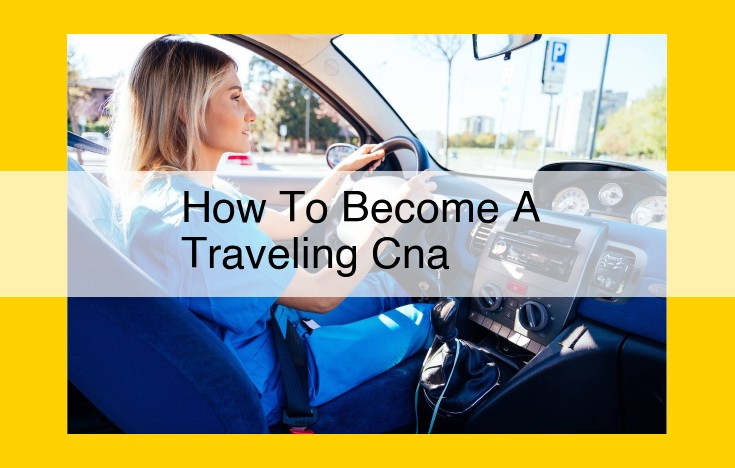 How to Become a Traveling CNA: A Comprehensive Guide