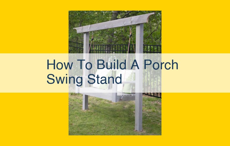 Build a Sturdy Porch Swing Stand: Essential Guide with DIY Steps