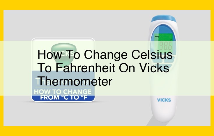 Convert Celsius to Fahrenheit Accurately with Vicks Thermometer: Step-by-Step Guide