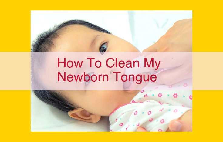 Ultimate Guide to Cleaning a Newborn's Tongue: Tips and Techniques