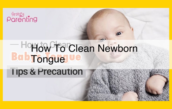 Newborn Tongue Cleaning: Essential Guide for Infants