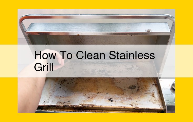 Effective Stainless Steel Grill Cleaning: Tools, Supplies, and Techniques