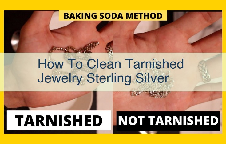 How to Remove Silver Tarnish: A Comprehensive Guide