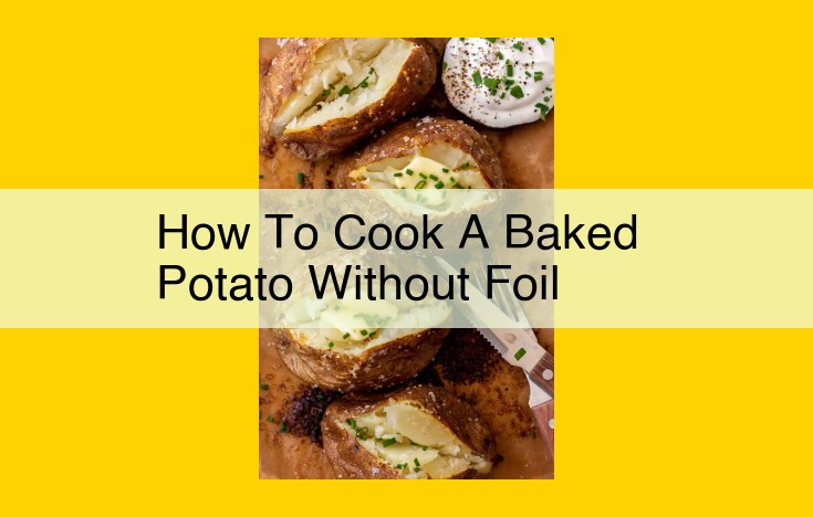 Easy Baked Potato: Foil-Free Cooking Guide for Perfectly Tender Results