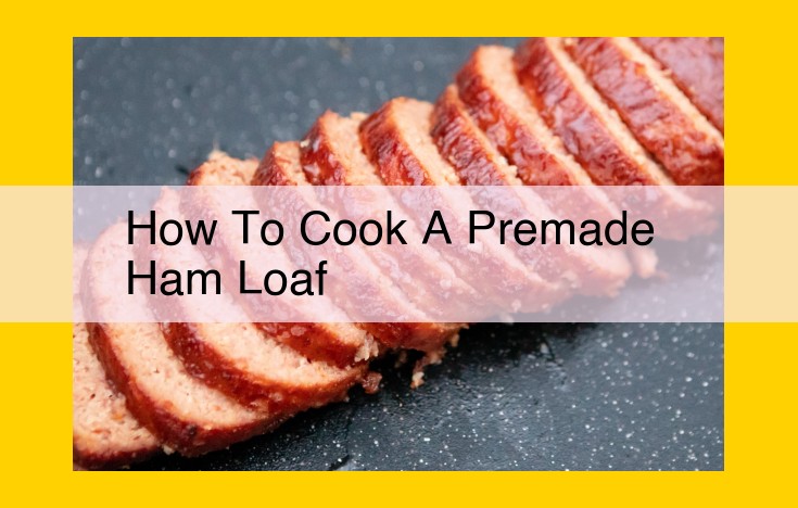 Ultimate Guide to Cooking Premade Ham Loaf: Methods, Ingredients, Kitchenware, and Accompaniments