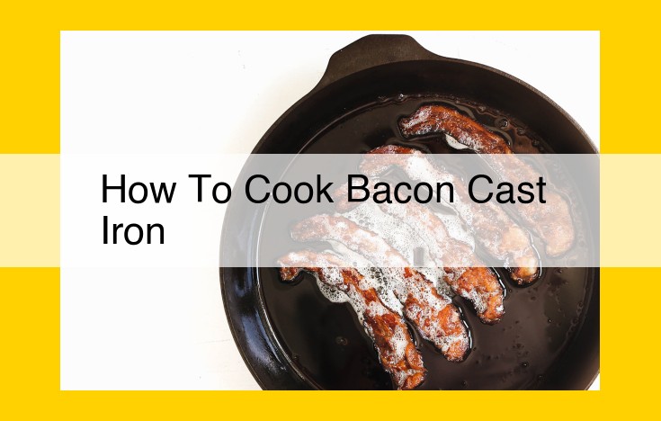 Master the Art of Crispy Bacon: A Cast Iron Skillet Guide