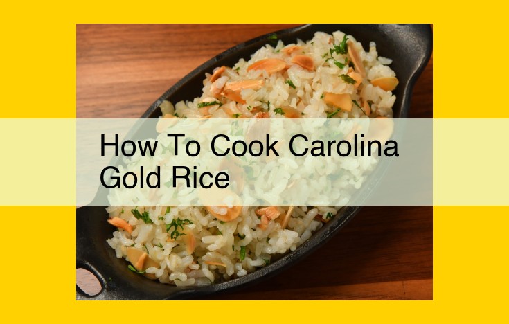 Carolina Gold Rice: Savor Its Nutty Goodness with This Easy Recipe