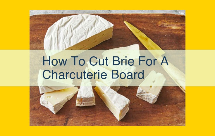 Expert Guide: Slicing and Styling Brie for Charcuterie Platters | Perfect Pairing Ideas