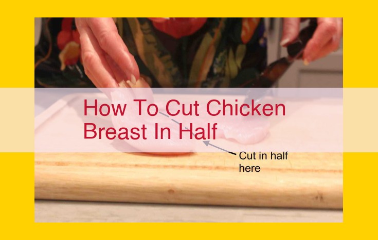 Easy, Step-by-Step Guide to Cutting Chicken Breast Perfectly in Half for Cooking