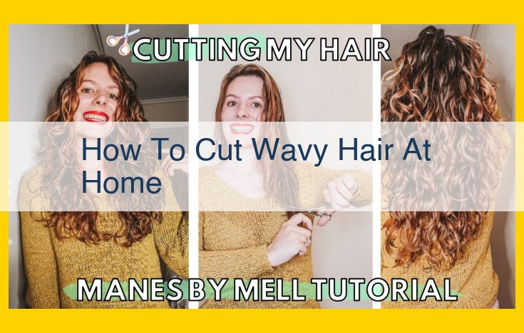 Master Wavy Hair Cutting at Home: Step-by-Step Guide with Expert Tips