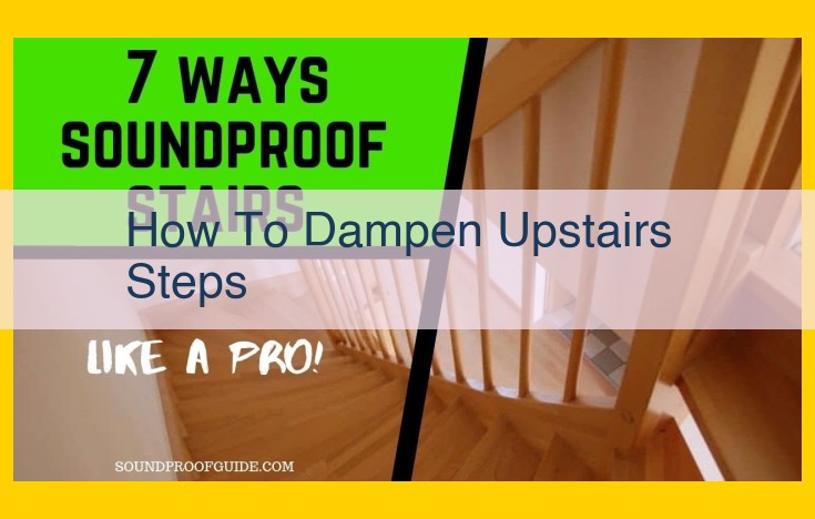 Ultimate Guide to Dampening Upstairs Steps: Effective Soundproofing Techniques