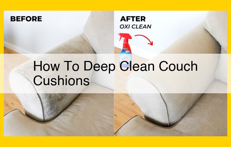 Deep Clean Your Couch Cushions: A Comprehensive Guide for Pristine Upholstery