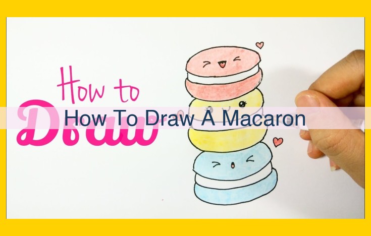 How to Draw an Enchanting Macaron: A Step-by-Step Tutorial