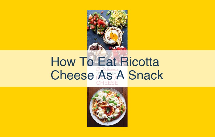 Savory and Sweet Ricotta Cheese Snack Ideas to Delight Your Taste Buds