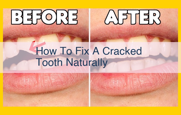 How to Naturally Mend a Cracked Tooth: A Comprehensive Guide