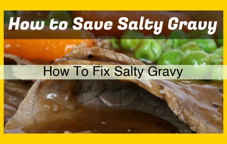 How to Fix Salty Gravy: Quick and Easy Techniques