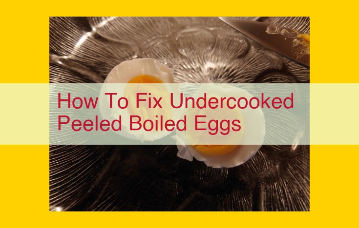 How to Cook Undercooked Boiled Eggs: A Quick Guide for Perfect Results