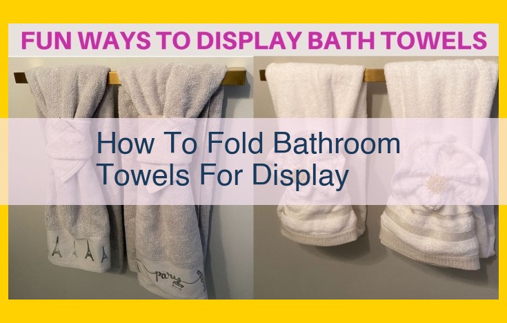 Elegant Towel Folding Techniques for a Spa-Like Bathroom