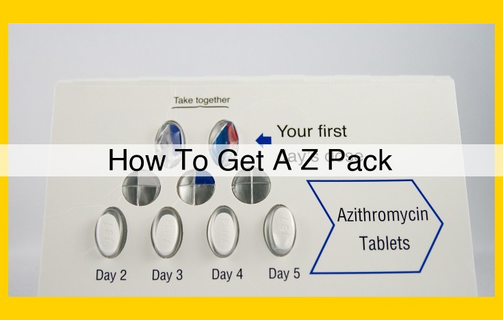 Obtain a Z-Pack: Comprehensive Guide for Diagnosis, Prescription, and Insurance Coverage