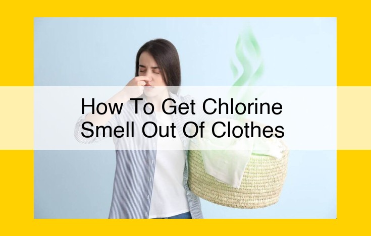 How to Eliminate Chlorine Odor from Clothing: A Step-by-Step Guide