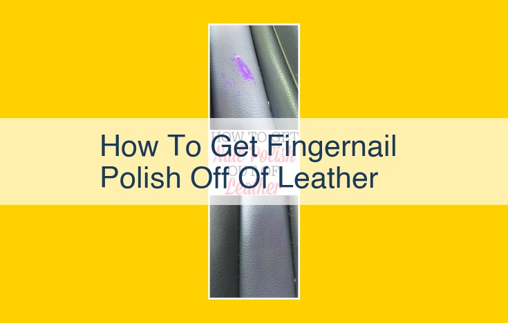 Quick and Easy Guide: Removing Nail Polish from Leather with Acetone-Free Remover