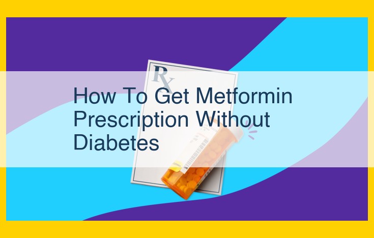 Obtain Metformin without a Diabetes Diagnosis: A Guide for Metabolic Syndrome and PCOS