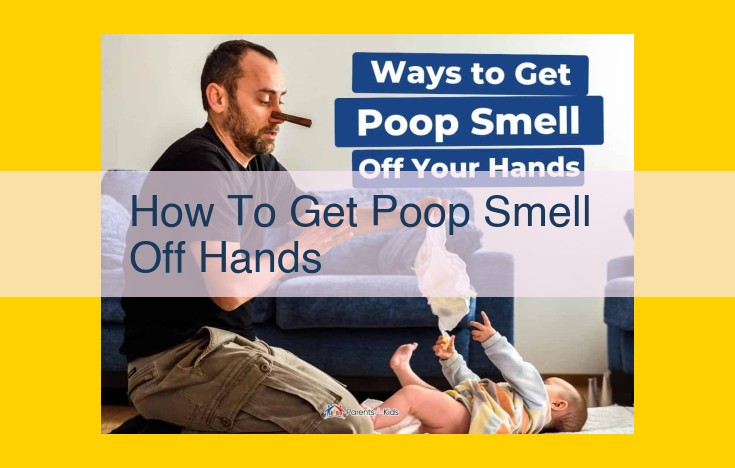 Eliminate Poop Odor from Hands: Expert Guide to Odor Removal