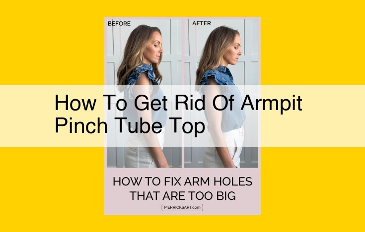 Eliminating Pinch Tube Top in Armpits: Natural Remedies, Fabric Choices, and More