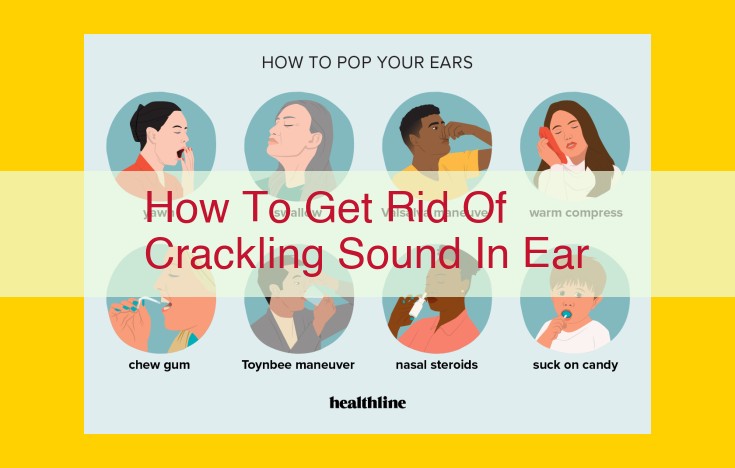 Eliminate Crackling Ear Sounds: Causes, Remedies, and Expert Advice