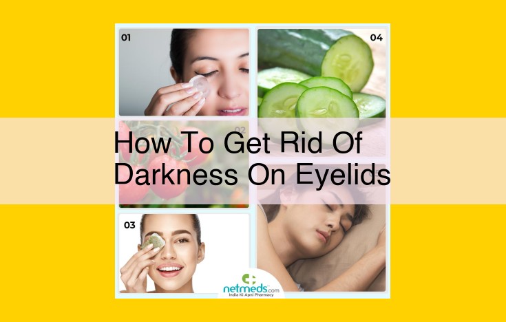 Unveiling the Causes and Treatment Options for Darkened Eyelids: A Comprehensive Guide