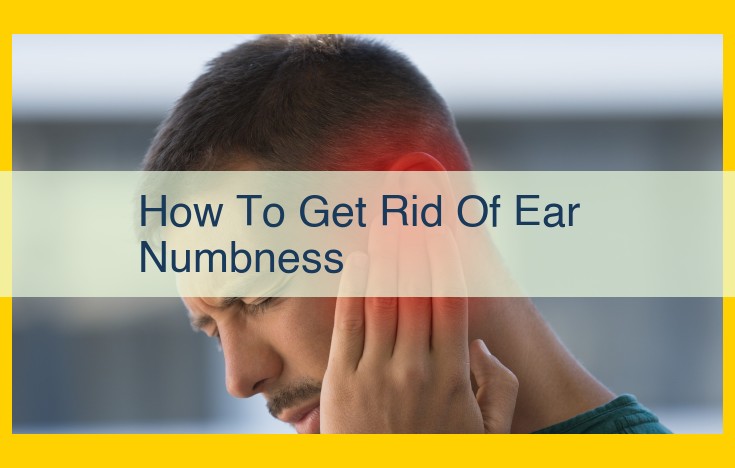 Ear Numbness: Causes, Signs, and Importance of Prompt Medical Attention