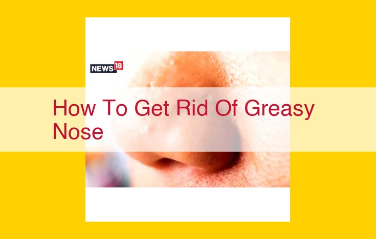 Combat Greasy Nose: Ultimate Guide to Control Oil and Acne