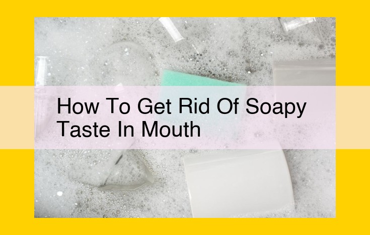 Eliminate Soap-Taste in Mouth: Causes and Effective Solutions