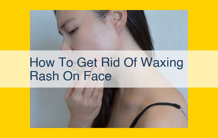 Ultimate Guide: Preventing and Treating Waxing Rash on the Face for a Flawless Finish