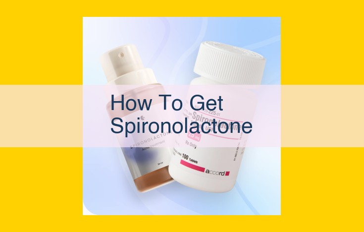 Get Spironolactone: Healthcare Providers, Pharmacies, and Insurance Coverage