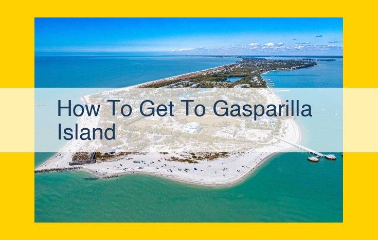 How to Get to Gasparilla Island: Ferry, Marina, and Air Connections