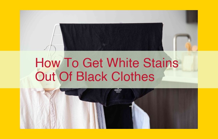 Remove White Stains from Black Clothes: A Step-by-Step Guide Using Hydrogen Peroxide