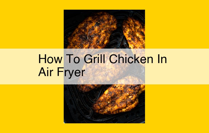 Healthy and Effortless: The Quick and Easy Guide to Air Fryer Grilled Chicken