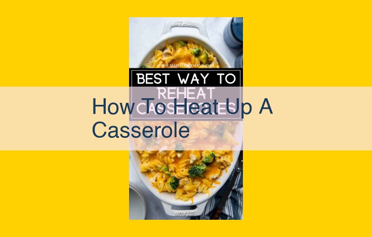 Ultimate Guide: Reheating Casseroles with Safety and Efficiency